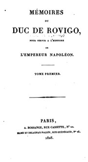Mémoires du duc de Rovigo, (M. Savary) écrits de sa main, pour servir à l'histoire de l'empereur Napoléon ..