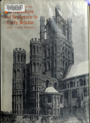 Architecture and sculpture in early Britain: Celtic, Saxon, Norman