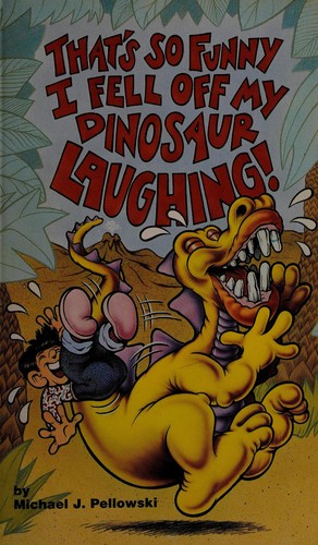 That's so funny I fell off my dinosaur laughing