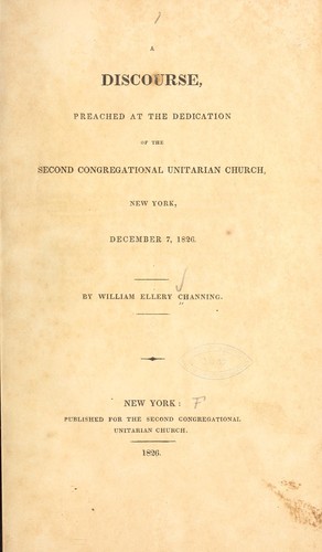 A discourse, preached at the dedication of the Second Congregational Unitarian church, New York