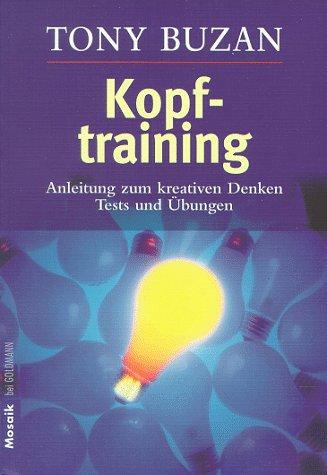 Kopftraining. Anleitung zum kreativen Denken. Tests und Übungen