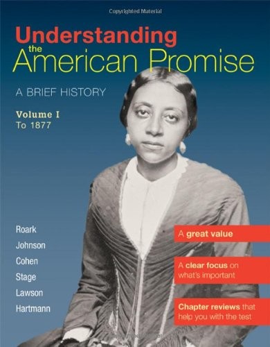 Understanding The American Promise, Volume 1 : To 1877