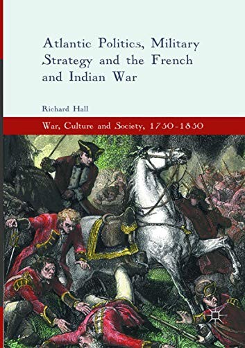 Atlantic Politics, Military Strategy and the French and Indian War