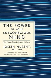 The Power of Your Subconscious Mind : The Complete Original Edition