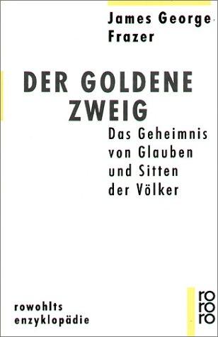 Der goldene Zweig. Das Geheimnis von Glauben und Sitten der Völker