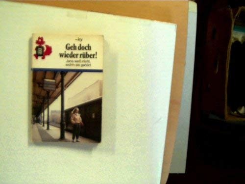 Geh doch wieder rüber!
