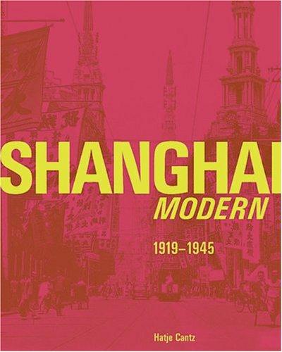 Shanghai modern: 1919 - 1945. Ausstellung im Museum Villa Stuck, M unchen (14. Oktober 2004 - 16. Januar 2005)