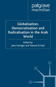 Globalisation, democratisation, and radicalisation in the Arab world