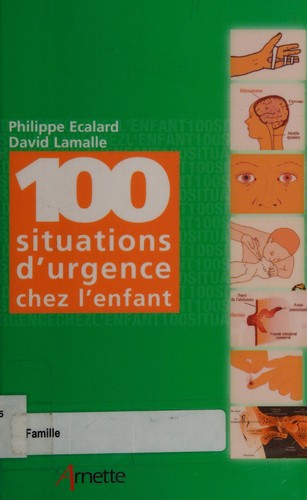 100 situations d'urgence chez l'enfant