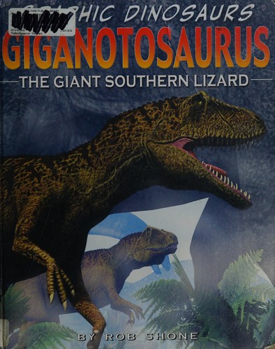 Giganotosaurus: the giant southern lizard