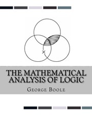 The Mathematical Analysis of Logic