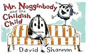 Mr. Nogginbody and the Childish Child