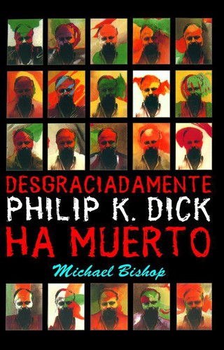 Desgraciadamente, Philip K. Dick ha muerto
