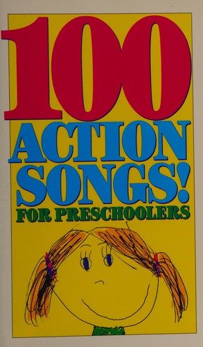 One Hundred Action Songs for Preschoolers