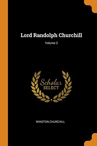 Lord Randolph Churchill   Part 2 Of 2