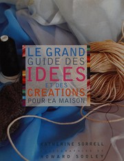 Le grand guide des idées et des créations pour la maison