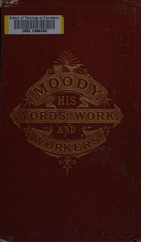 Moody: his words, work, and workers