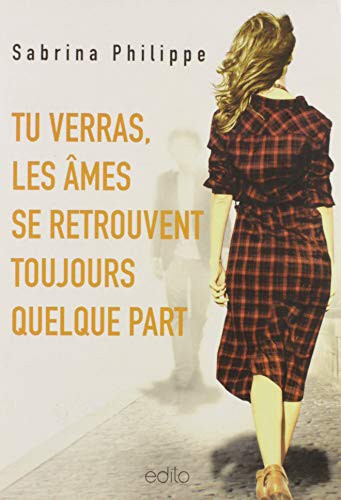 Tu verras, les �mes se retrouvent toujours quelque