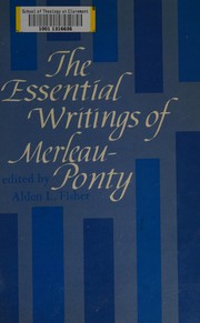 The essential writings of Merleau-Ponty