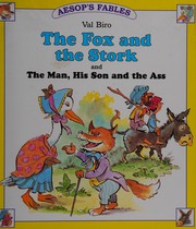 The fox and the stork ; and, the man, his son and the ass