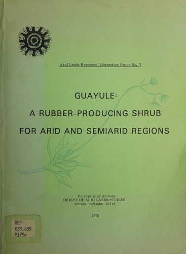 Guayule : a rubber-producing shrub for arid and semiarid regions