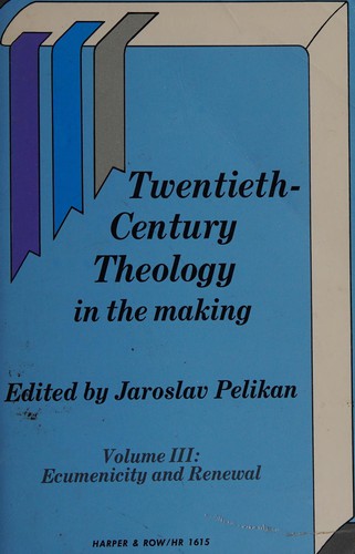 Twentieth Century Theology in the Making
