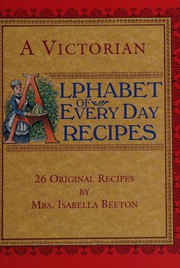 A Victorian alphabet of every day recipes