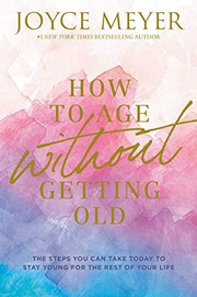 How to Age Without Getting Old