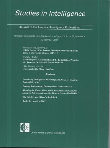 Studies in Intelligence, Journal of the American Intelligence Professional, Unclassified Extracts From Studies in Intelligence, V. 51, No. 4