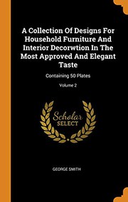 A Collection Of Designs For Household Furniture And Interior Decorwtion In The Most Approved And Elegant Taste