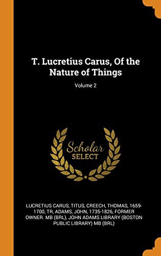 T. Lucretius Carus, of the Nature of Things; Volume 2