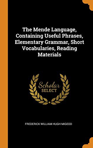 The Mende language, containing useful phrases, elementary grammar, short vocabularies, reading materials