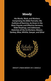 Moody : His Words, Work, and Workers