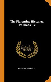 The Florentine Histories, Volumes 1-2