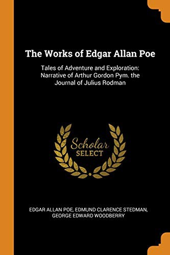 The Works of Edgar Allan Poe in Ten Volumes - Volume V - Tales of Adventure and Exploration V (Journal of Julius Rodman / Narrative of Arthur Gordon Pym)