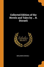 Collected Edition of the Novels and Tales by ... B. Disraeli