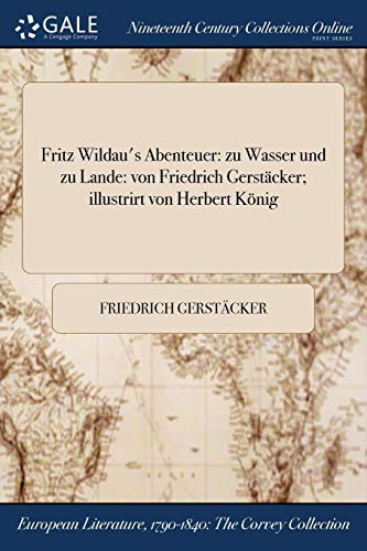 Fritz Wildau's Abenteuer : zu Wasser und zu Lande