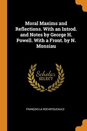 Moral Maxims and Reflections. with an Introd. and Notes by George H. Powell. with a Front. by N. Monsiau