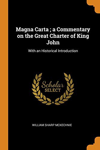 Magna Carta; A Commentary on the Great Charter of King John