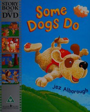 Some dogs do