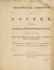 An historical account of coffee. With an engraving, and botanical description of the tree. To which are added sundry papers relative to its culture and use, as an article of diet and commerce ...