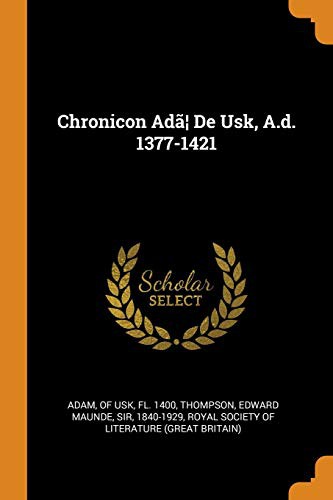 Chronicon Adã¦ De Usk, A.d. 1377-1421