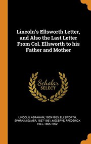 Lincoln's Ellsworth Letter, and Also the Last Letter from Col. Ellsworth to His Father and Mother