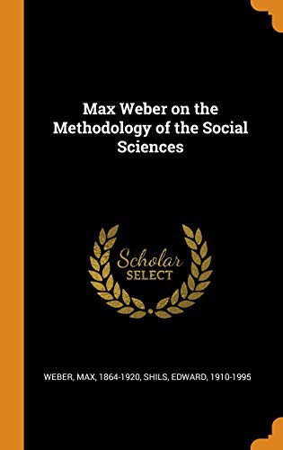 Max Weber on the Methodology of the Social Sciences