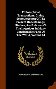 Philosophical Transactions, Giving Some Accompt Of The Present Undertakings, Studies, And Labours Of The Ingenious In Many Considerable Parts Of The World, Volume 64