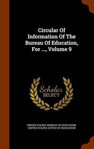 Circular Of Information Of The Bureau Of Education, For ..., Volume 9