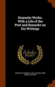 Dramatic Works. With a Life of the Poet and Remarks on his Writings