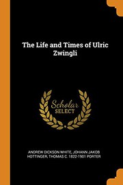 The Life and Times of Ulric Zwingli