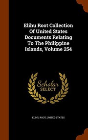 Elihu Root Collection Of United States Documents Relating To The Philippine Islands, Volume 254
