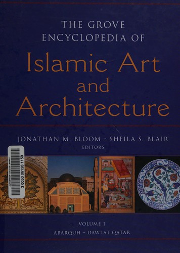 The Grove encyclopedia of Islamic art and architecture